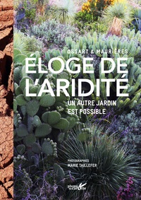 Arnaud Maurières et Eric Ossart - Eloge de l'aridité - Un autre jardin est possible.
