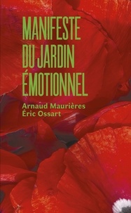 Arnaud Maurières et Eric Ossart - Manifeste du jardin émotionnel.