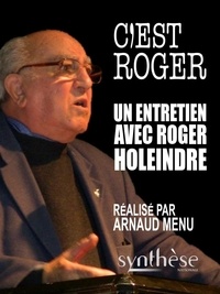Arnaud Menu - C'est Roger - Entretiens avec Roger Holeindre.
