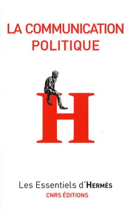Arnaud Mercier et Dominique Wolton - La communication politique.