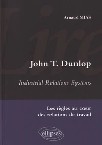 John T Dunlop - Industrial Relations System