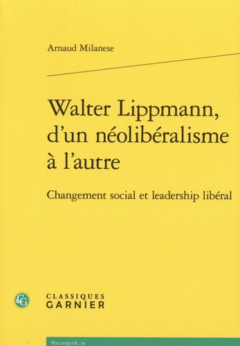 Walter Lippmann, d'un néolibéralisme à l'autre. Changement social et leadership