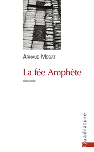 Arnaud Modat - La fée Amphète.