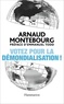 Arnaud Montebourg - Votez pour la démondialisation ! - La République plus forte que la mondialisation.