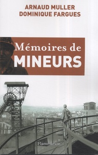 Arnaud Muller et Dominique Fargues - Mémoires de mineurs.