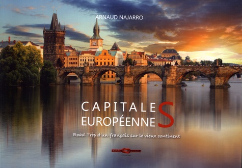 Arnaud Najarro - Capitales européennes - Road-trip d'un français sur le vieux continent.