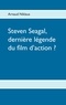 Arnaud Niklaus - Steven Seagal, dernière légende du film d'action ?.