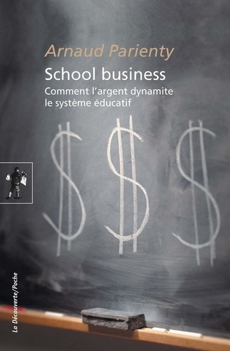 School business. Comment l'argent dynamite le système éducatif