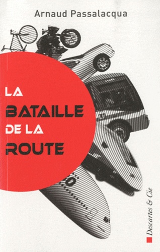 Arnaud Passalacqua - La bataille de la route.