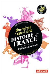 Arnaud Pautet - Histoire de France d'Alésia à nos jours - Chronologie 1 date - 1 carte.