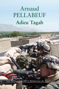 Arnaud Pellabeuf - Adieu Tagab - Gendarmes en Afghanistan, été 2011.