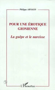 POUR UNE EROTIQUE GIONIENNE. La guêpe et le narcisse