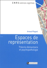 Arnaud Plagnol - Espaces de représentation - Théorie élémentaire et psychopathologie.