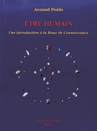 Arnaud Pozin - Etre humain - Une introduction à la Roue de Connaissance.