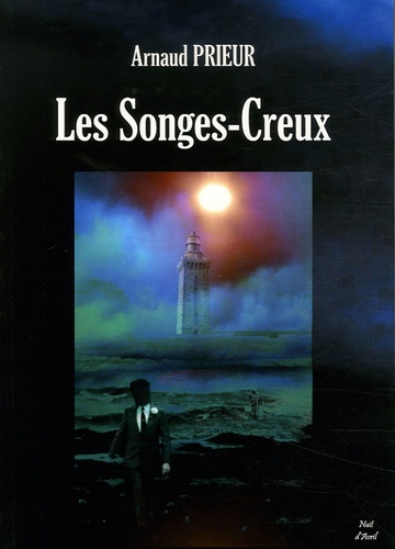 Arnaud Prieur - Les Songes-Creux.
