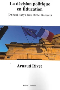 La décision politique en Education (De René Haby à Jean-Michel Blanquer)
