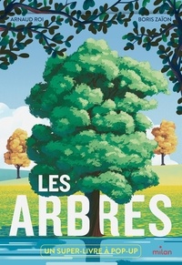 Arnaud Roi et Boris Zaïon - Les arbres - Un super-livre à pop-up.