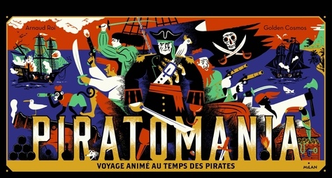 Arnaud Roi et  Golden Cosmos - Piratomania - Voyage animé au temps des pirates.