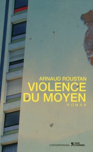 Arnaud Roustan - Violence du moyen.