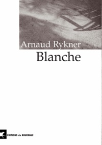 Arnaud Rykner - Blanche.