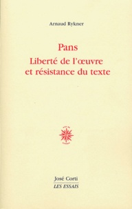 Arnaud Rykner - Pans - Liberté de l'oeuvre et résistance du texte.