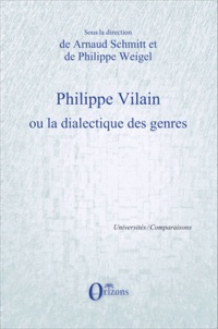 Arnaud Schmitt et Philippe Weigel - Philippe Vilain ou la dialectique des genres.