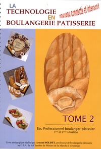 Arnaud Soldet - La technologie en boulangerie pâtisserie Bac Professionnel boulanger pâtisser 1re et 2e situation - Tome 2.