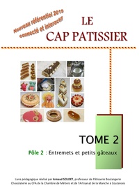 Arnaud Soldet - Le CAP Pâtissier - Tome 2, Pôle 2 - Entremets et petits gâteaux.