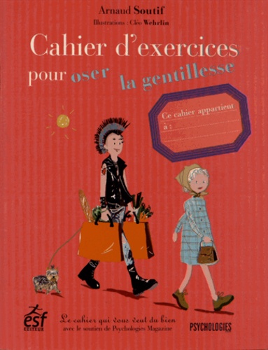 Arnaud Soutif - Cahier d'exercices pour oser la gentillesse.