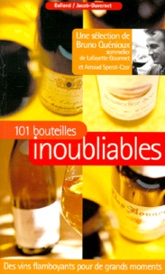 Arnaud Sperat-Czar et Bruno Quenioux - Une sélection de 101 bouteilles Tome 1 - 101 bouteilles inoubliables.
