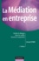 La médiation en entreprise - 3e édition. Faciliter le dialogue - Gérer les conflits - Favoriser la coopération 4e édition