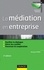 La médiation en entreprise - 3e édition. Faciliter le dialogue - Gérer les conflits - Favoriser la coopération 4e édition