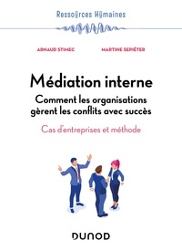 Arnaud Stimec et Martine Sepiéter - Médiation interne - Comment les organisations gèrent les conflits avec succès.