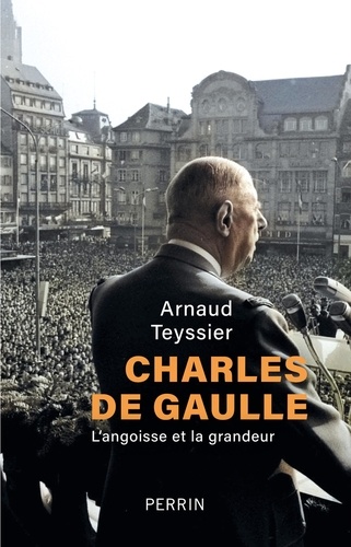 Arnaud Teyssier - Charles de Gaulle.