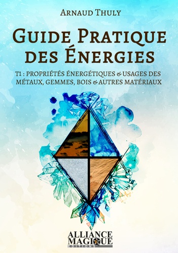 Arnaud Thuly - Guide pratique des énergies - Tome 1.