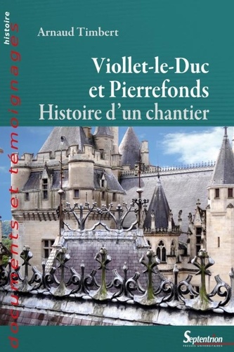 Viollet-le-Duc à Pierrefonds. Histoire d'un chantier