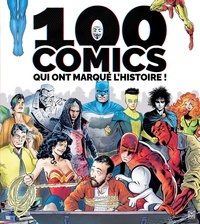 Arnaud Tomasini et Marceau Henault - 100 Comics qui ont marqué l'histoire !.
