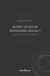 Arnaud Tomès - Qu'est-ce qu'un imaginaire social ? - Une discussion critique de Castoriadis.