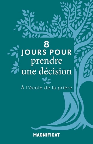 8 jours pour prendre une décision. A l'école de la prière