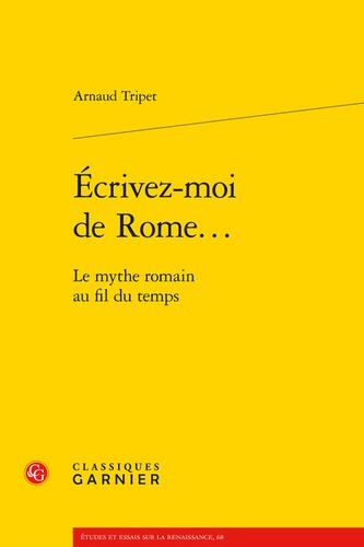 Ecrivez-moi de Rome.... Le mythe romain au fil du temps