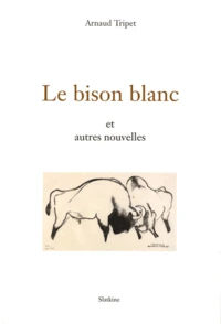 Le bison blanc et autres nouvelles
