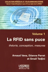 Arnaud Vena et Etienne Perret - La RFID sans puce - Théorie, conception, mesures.