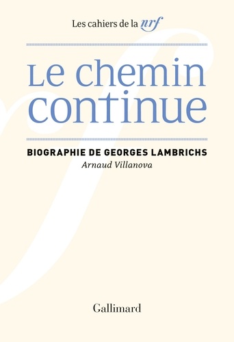 Le chemin continue. Biographie de Georges Lambrichs