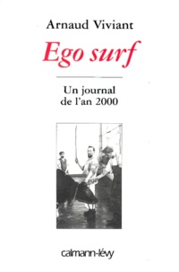 Arnaud Viviant - Ego Surf. Un Journal De L'An 2000.