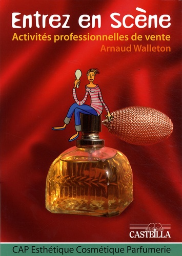 Arnaud Walleton - Activités professionnelles de vente CAP Esthétique Cosmétique Parfumerie - Entrez en scène.