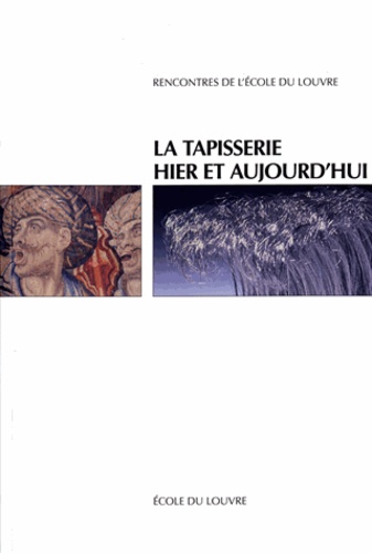 Arnauld Brejon de Lavergnée et Jean Vittet - La tapisserie hier et aujourd'hui.