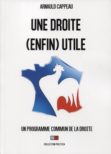 Le programme commun de la Droit. Manifeste pour une Droite (enfin) utile