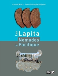 Arnauld Noury et Jean-Christophe Galipaud - Les Lapita, nomades du Pacifique.