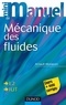 Arnault Monavon - Mini manuel de Mécanique des fluides - Rappels de cours, exercices corrigés.