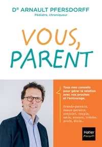 Arnault Pfersdorff - Vous, parent - Toutes les réponses aux questions que se posent les jeunes parents.